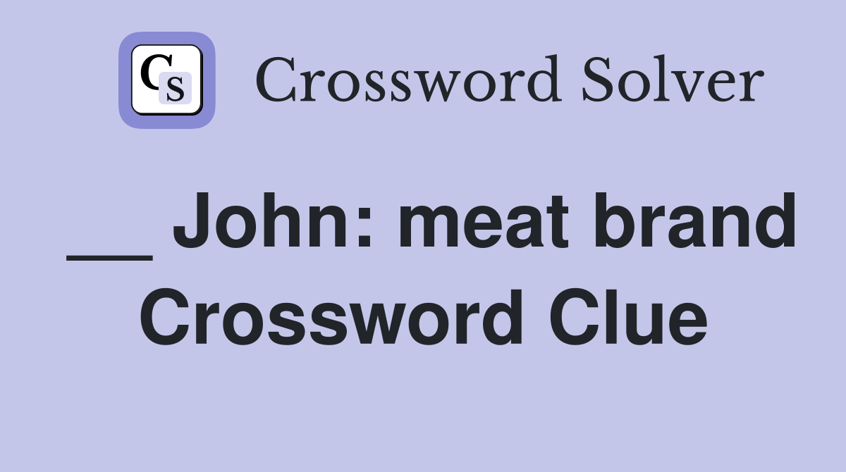 __ John: meat brand Crossword Clue