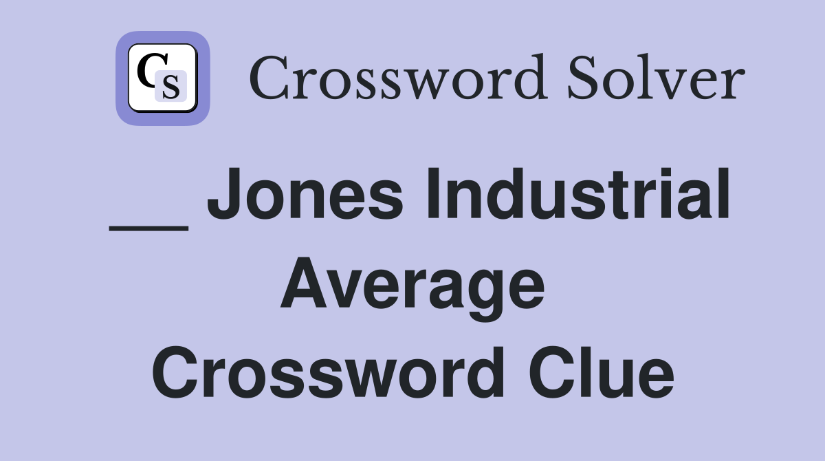 __ Jones Industrial Average Crossword Clue