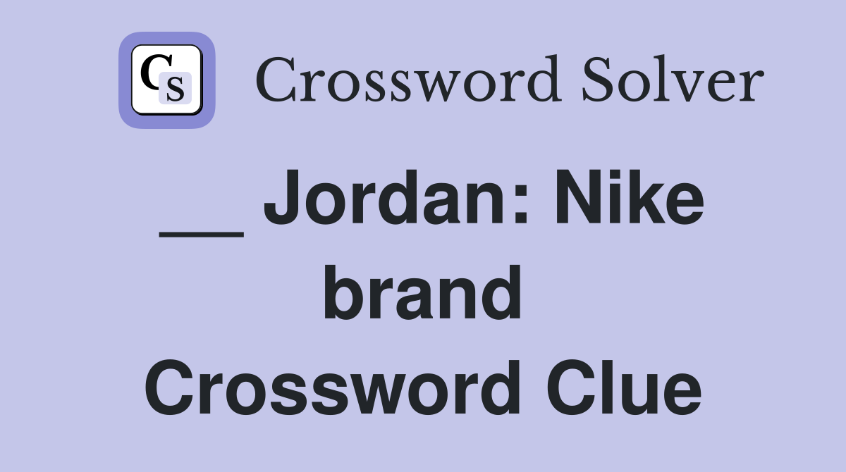 __ Jordan: Nike brand Crossword Clue
