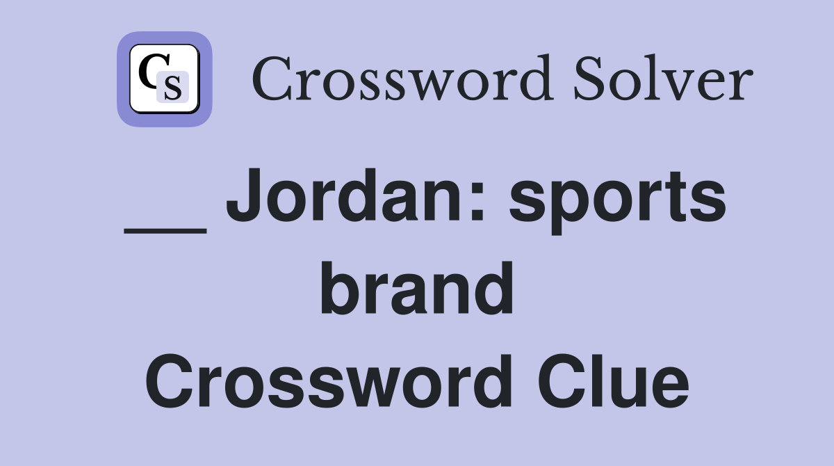 __ Jordan: sports brand Crossword Clue