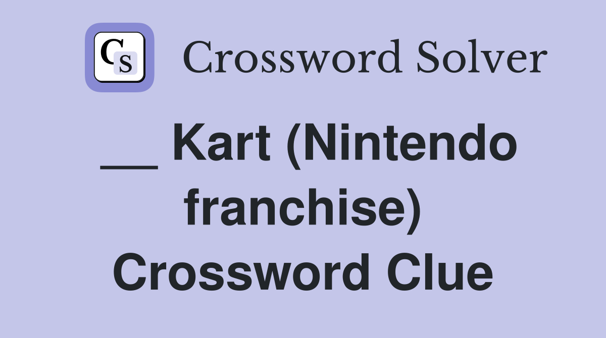 __ Kart (Nintendo franchise) Crossword Clue