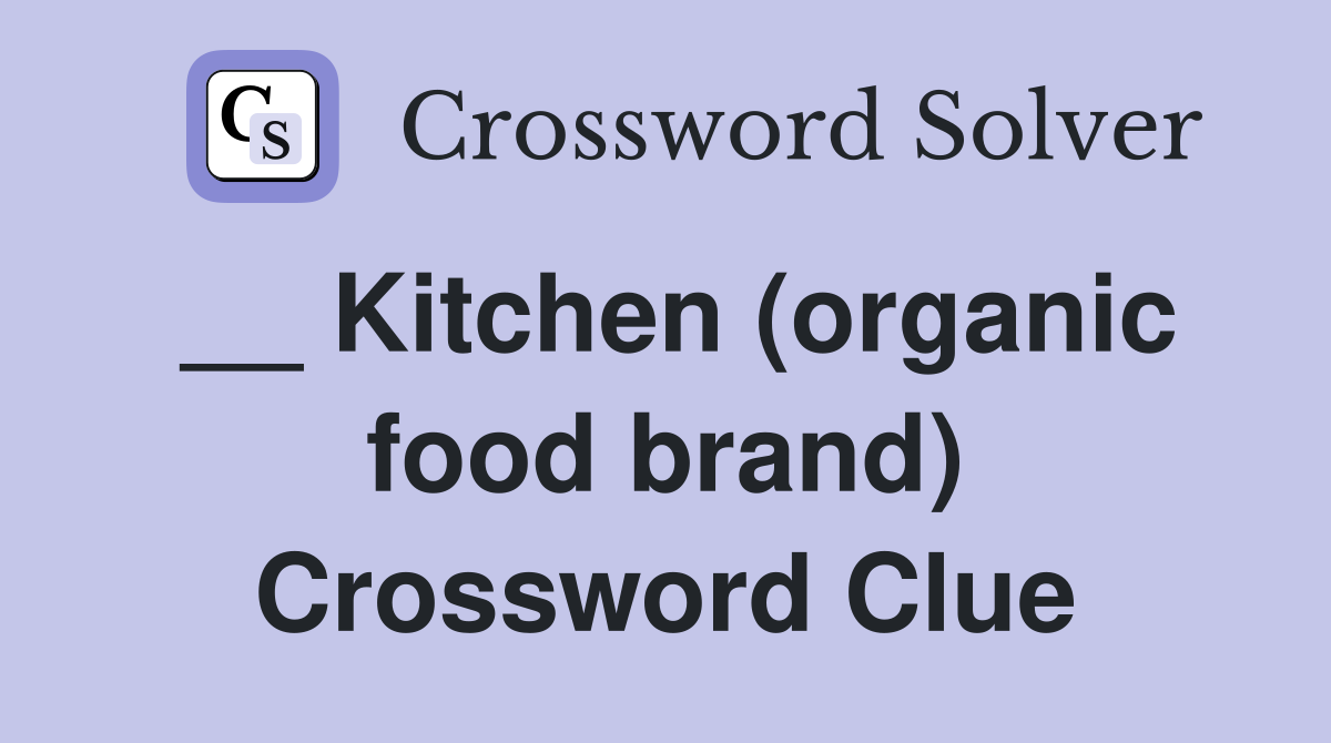 __ Kitchen (organic food brand) Crossword Clue