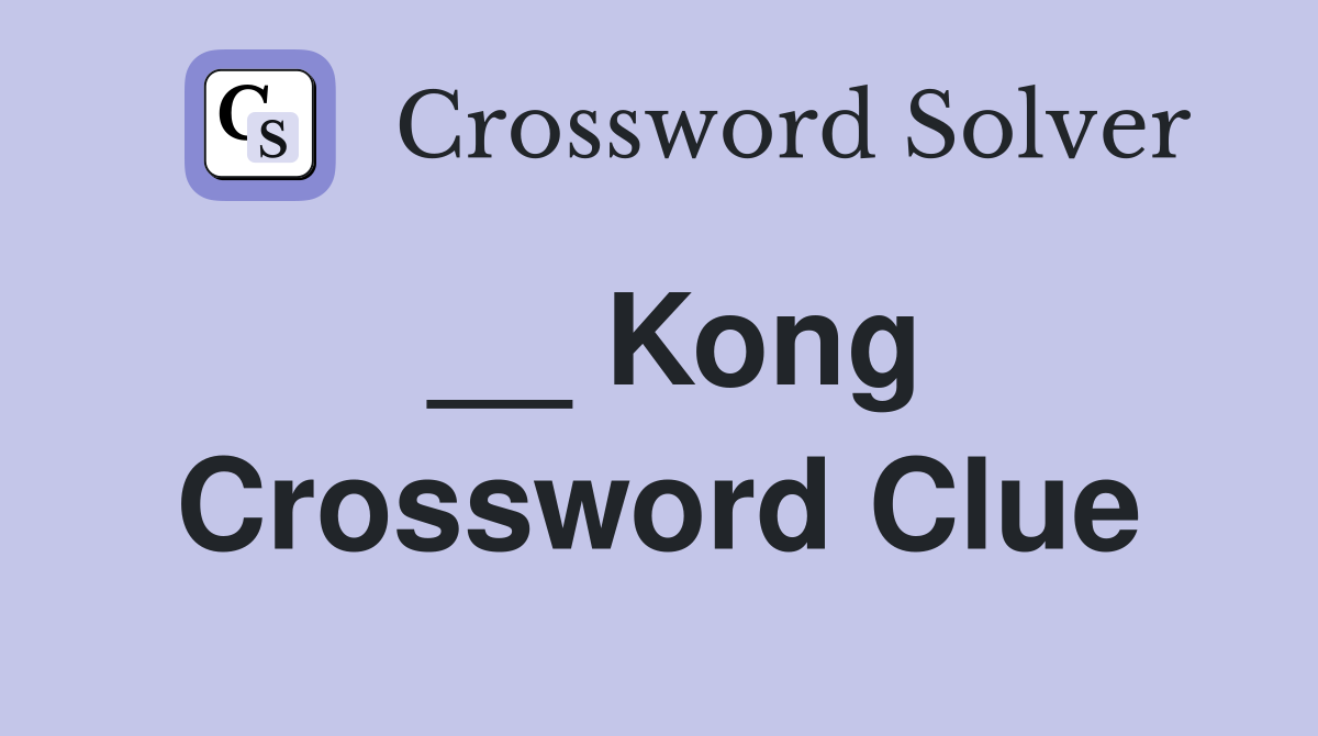 __ Kong Crossword Clue