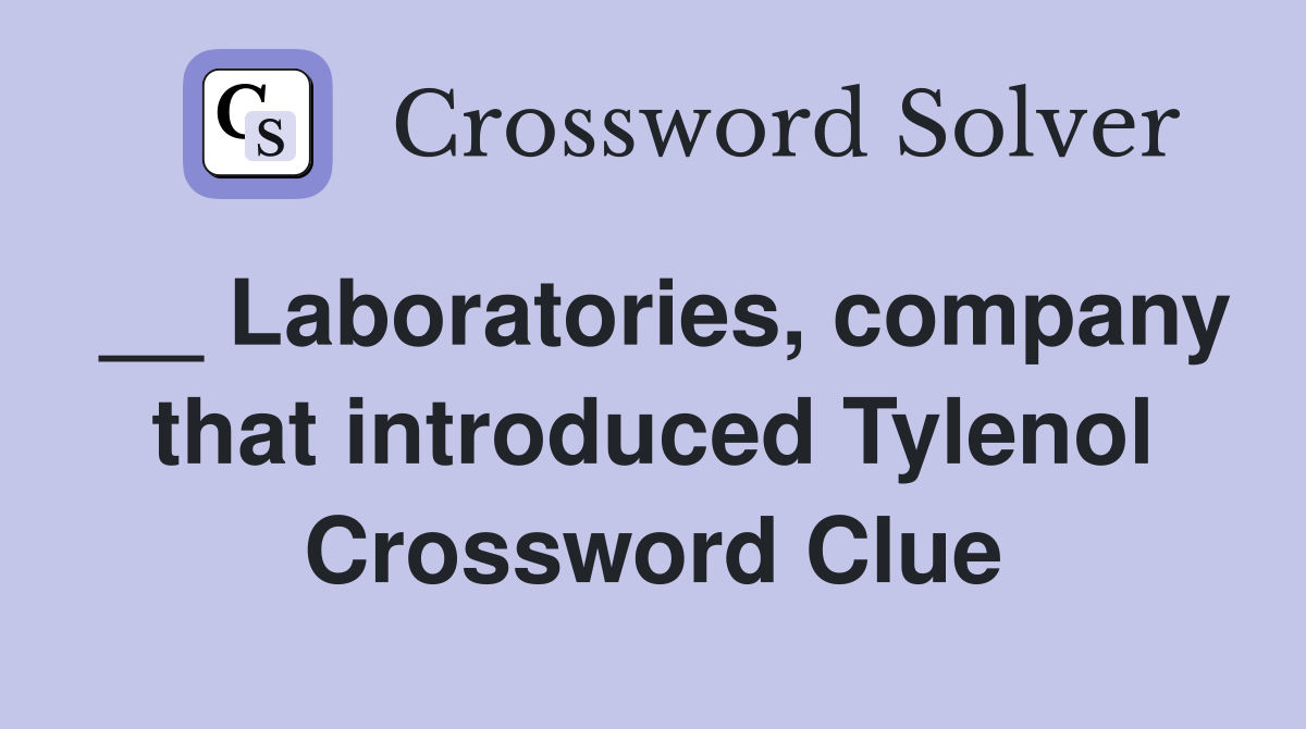 __ Laboratories, company that introduced Tylenol Crossword Clue