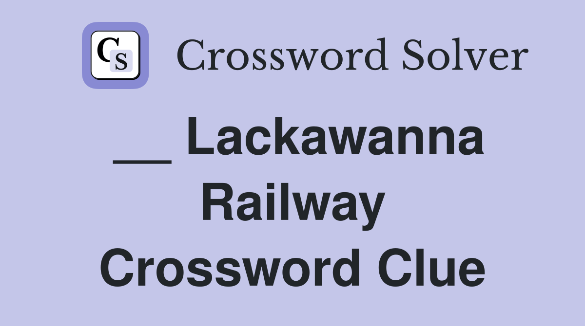 __ Lackawanna Railway Crossword Clue