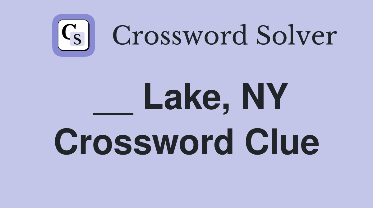 __ Lake, NY Crossword Clue