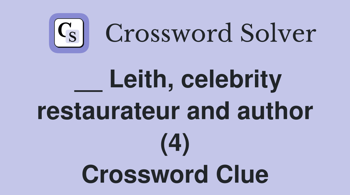 __ Leith, celebrity restaurateur and author (4) Crossword Clue