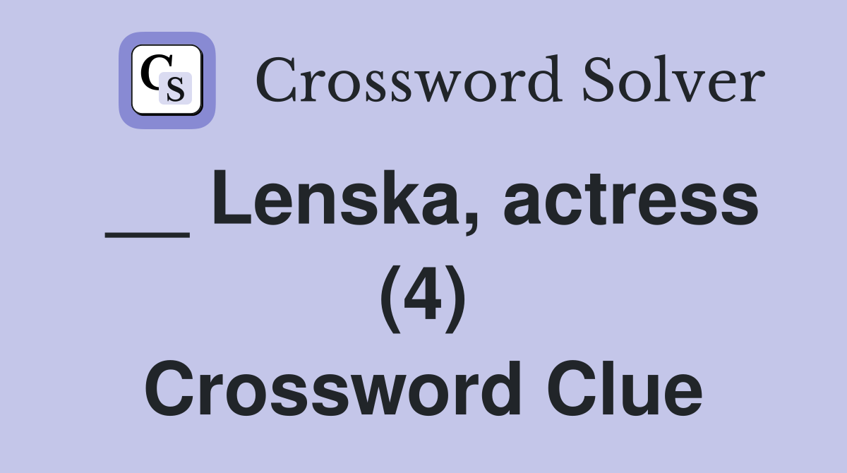 __ Lenska, actress (4) Crossword Clue