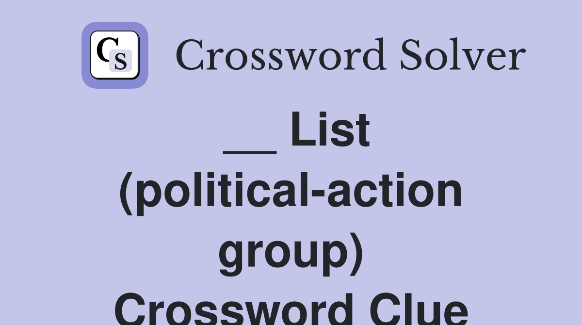 __ List (political-action group) Crossword Clue