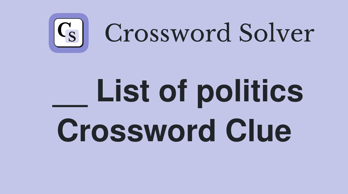 __ List of politics Crossword Clue