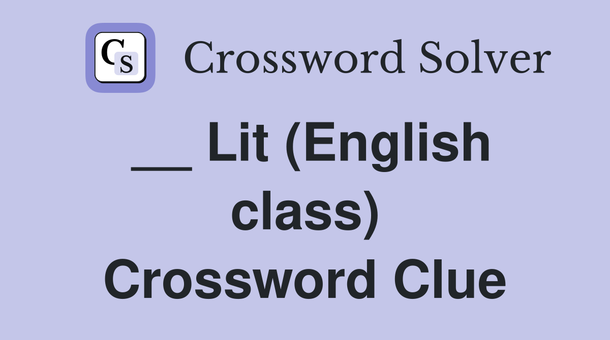 __ Lit (English class) Crossword Clue
