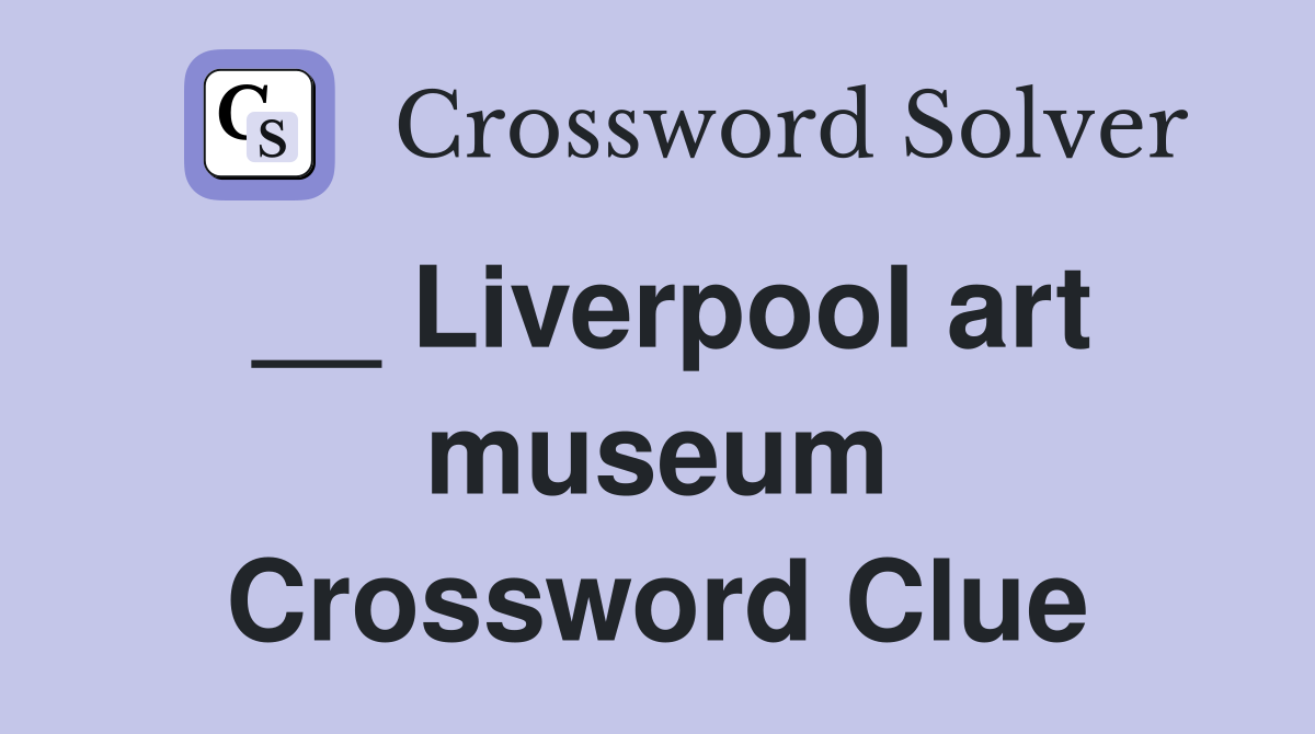 __ Liverpool art museum Crossword Clue