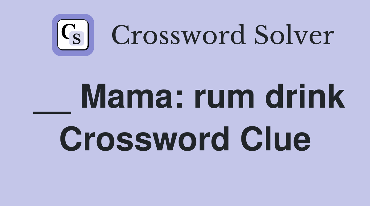 __ Mama: rum drink Crossword Clue