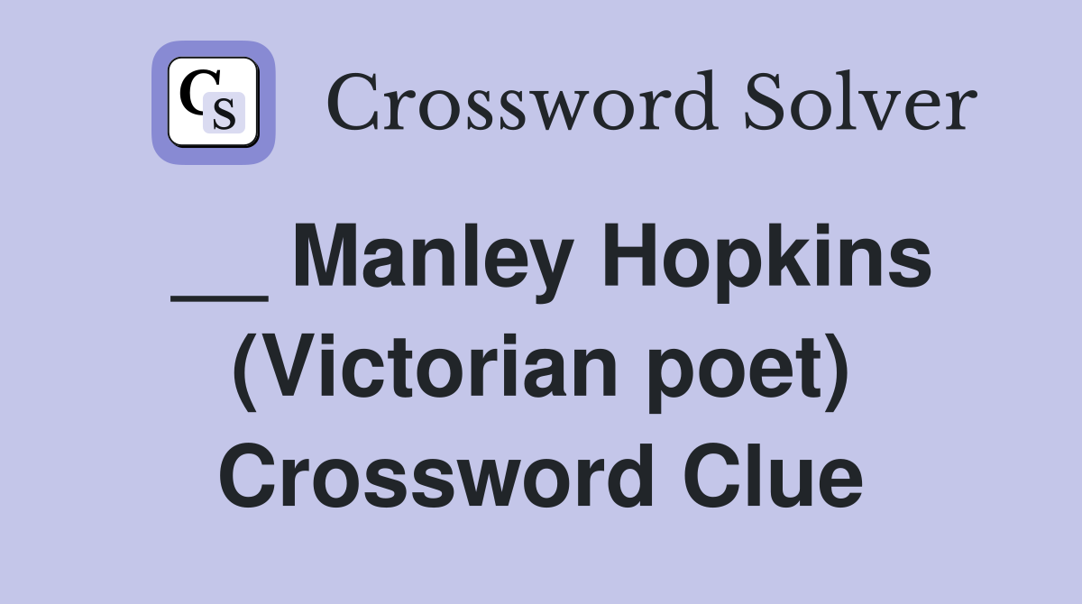 __ Manley Hopkins (Victorian poet) Crossword Clue