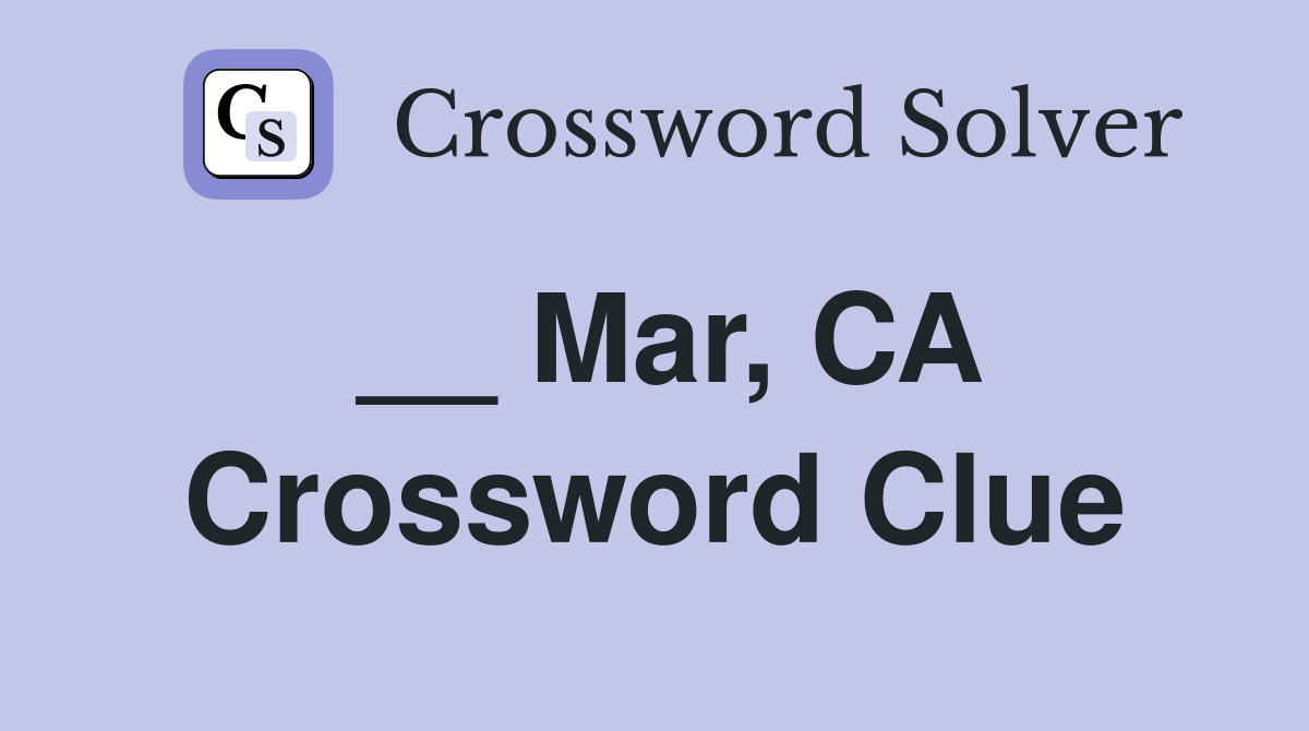 __ Mar, CA Crossword Clue