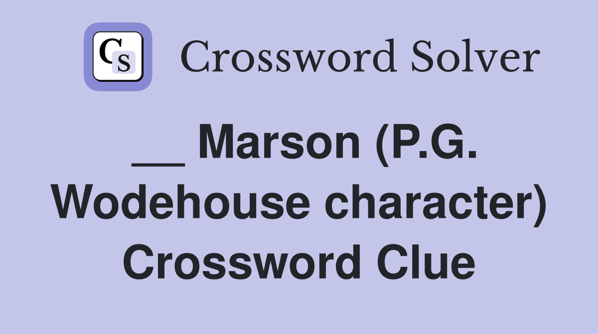__ Marson (P.G. Wodehouse character) Crossword Clue