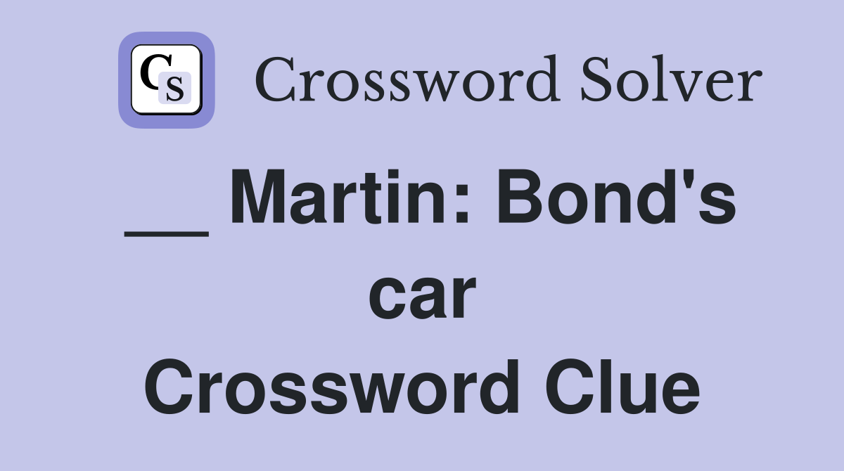 __ Martin: Bond's car Crossword Clue