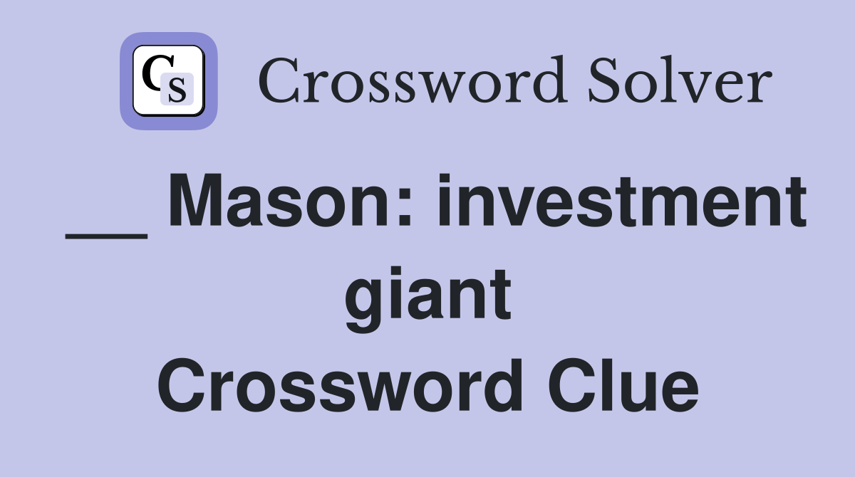 __ Mason: investment giant Crossword Clue