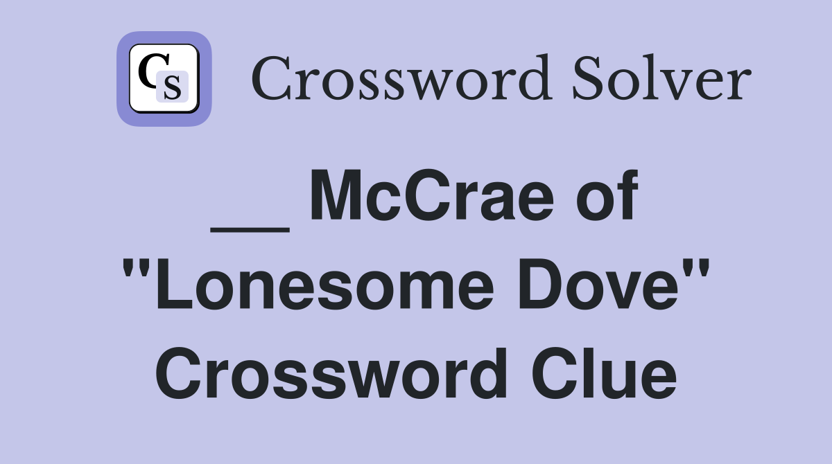 __ McCrae of "Lonesome Dove" Crossword Clue