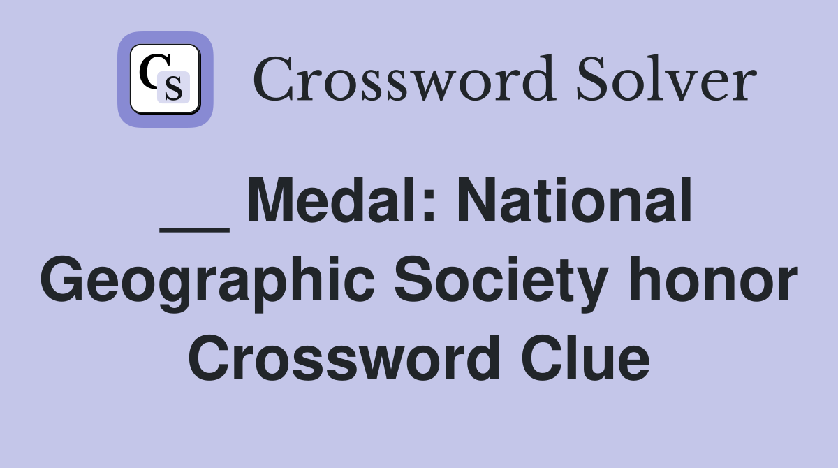 __ Medal: National Geographic Society honor Crossword Clue