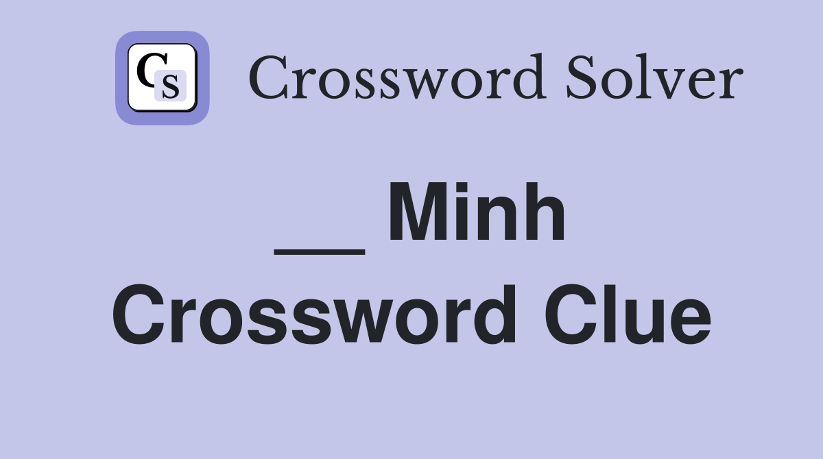 __ Minh Crossword Clue