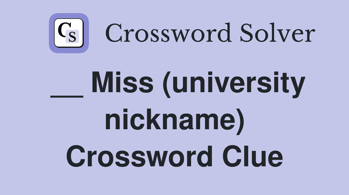 __ Miss (university nickname) Crossword Clue