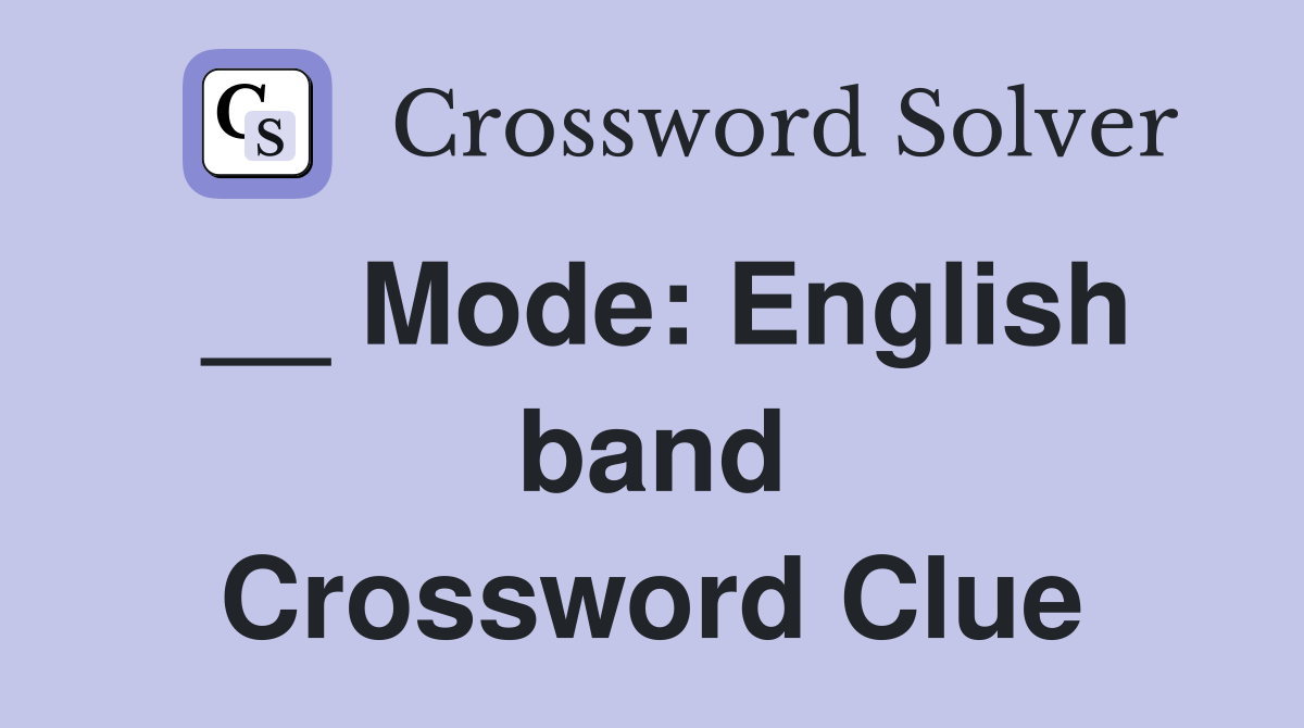 __ Mode: English band Crossword Clue