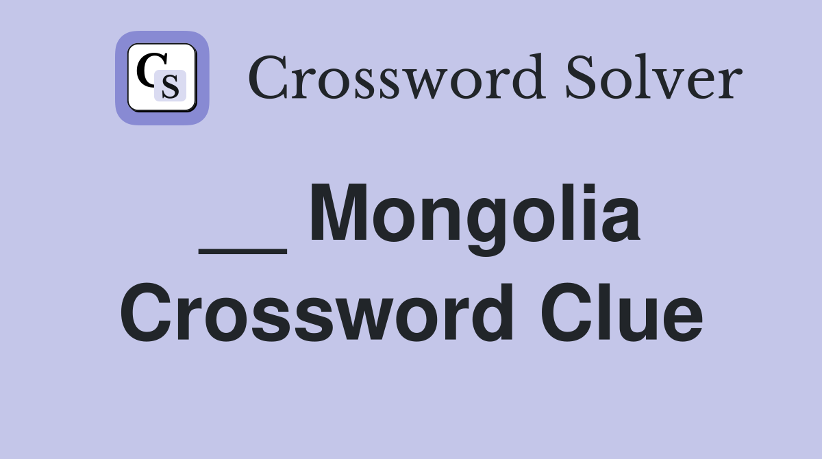 __ Mongolia Crossword Clue