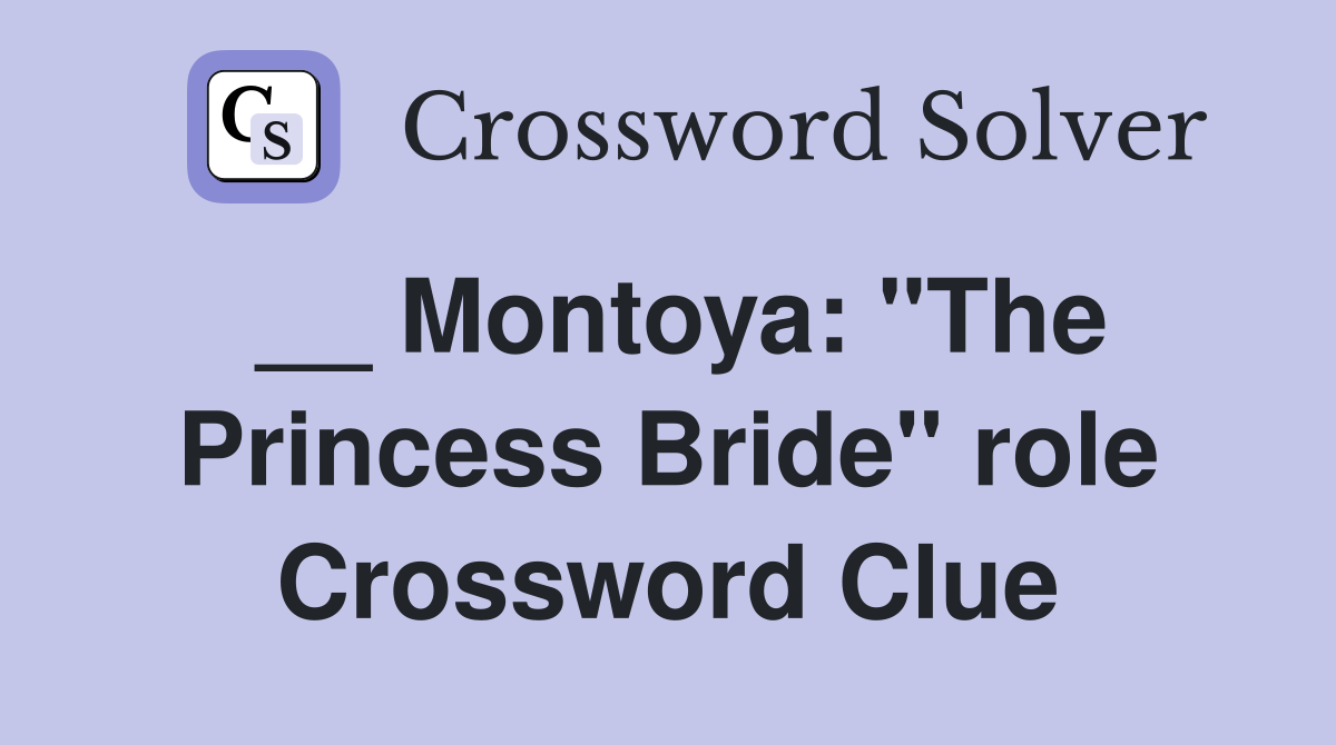 __ Montoya: "The Princess Bride" role Crossword Clue