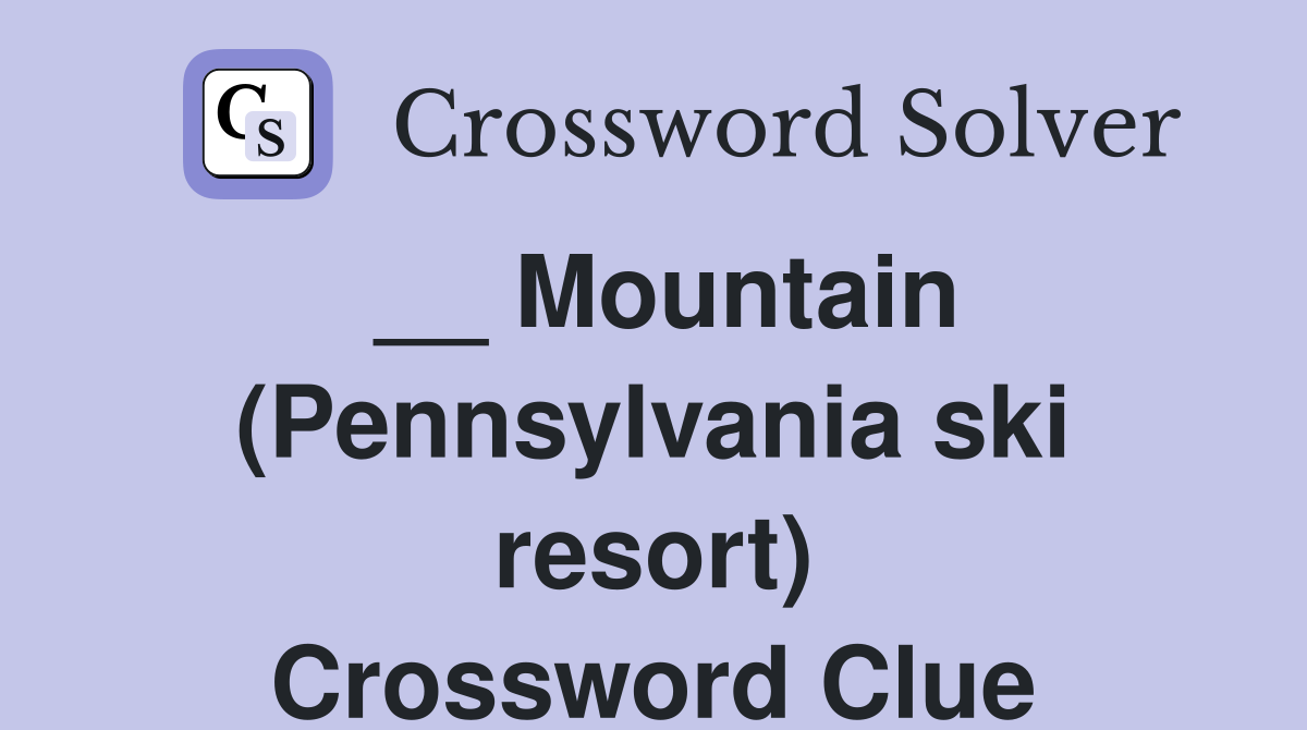 __ Mountain (Pennsylvania ski resort) Crossword Clue
