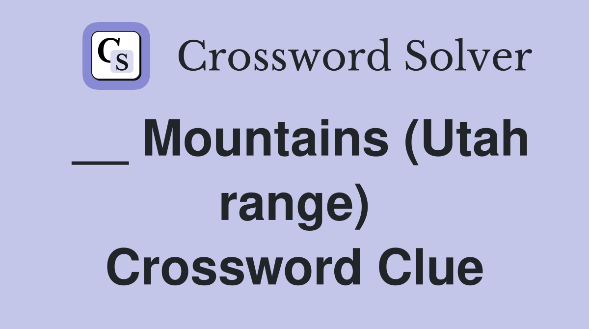 __ Mountains (Utah range) Crossword Clue