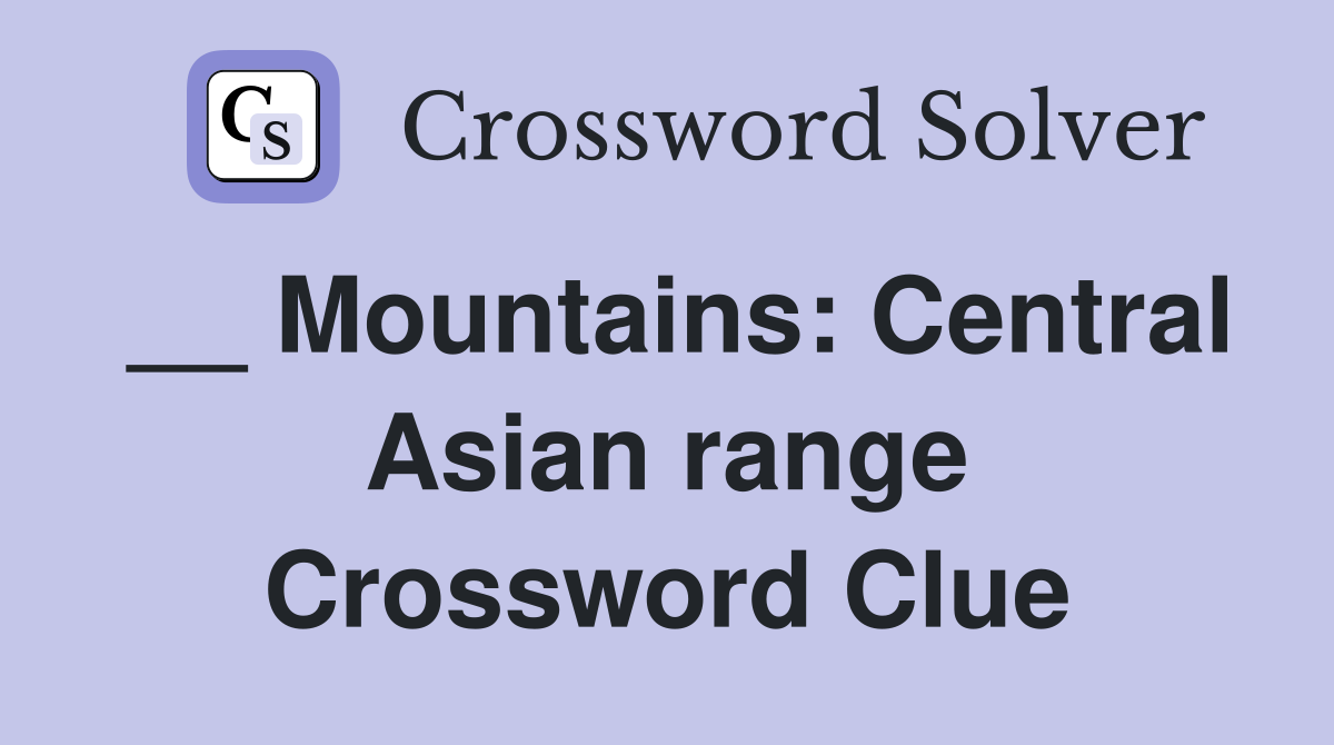 __ Mountains: Central Asian range Crossword Clue