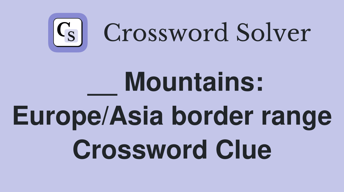__ Mountains: Europe/Asia border range Crossword Clue