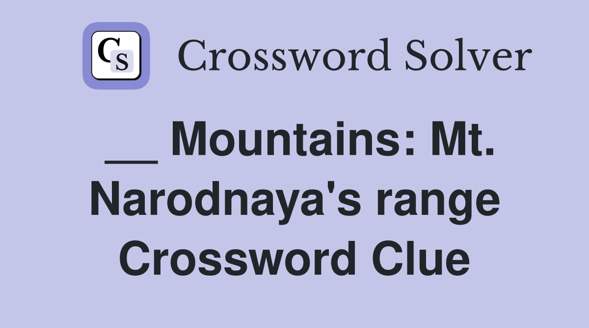 __ Mountains: Mt. Narodnaya's range Crossword Clue