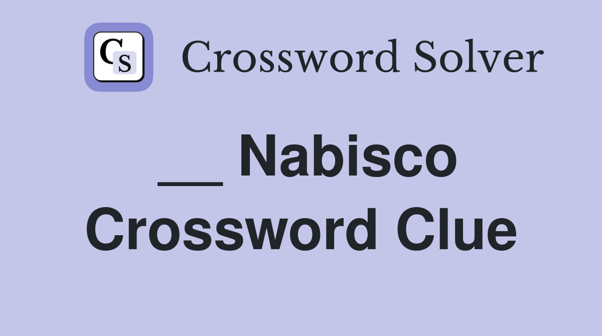 __ Nabisco Crossword Clue