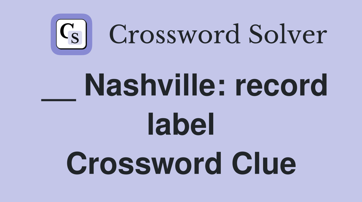 __ Nashville: record label Crossword Clue