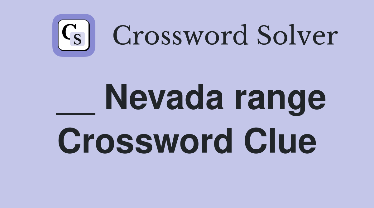 __ Nevada range Crossword Clue
