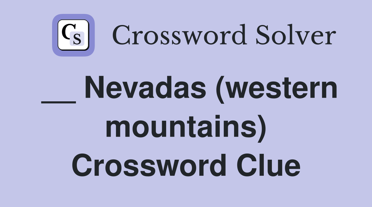 __ Nevadas (western mountains) Crossword Clue
