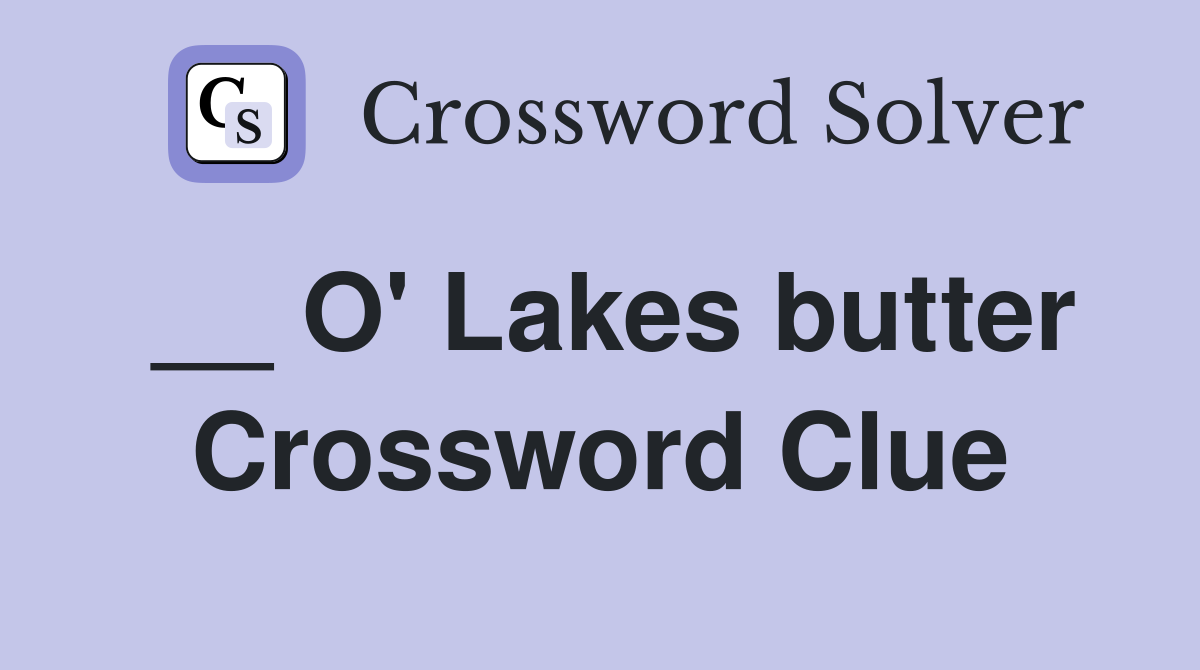 __ O' Lakes butter Crossword Clue