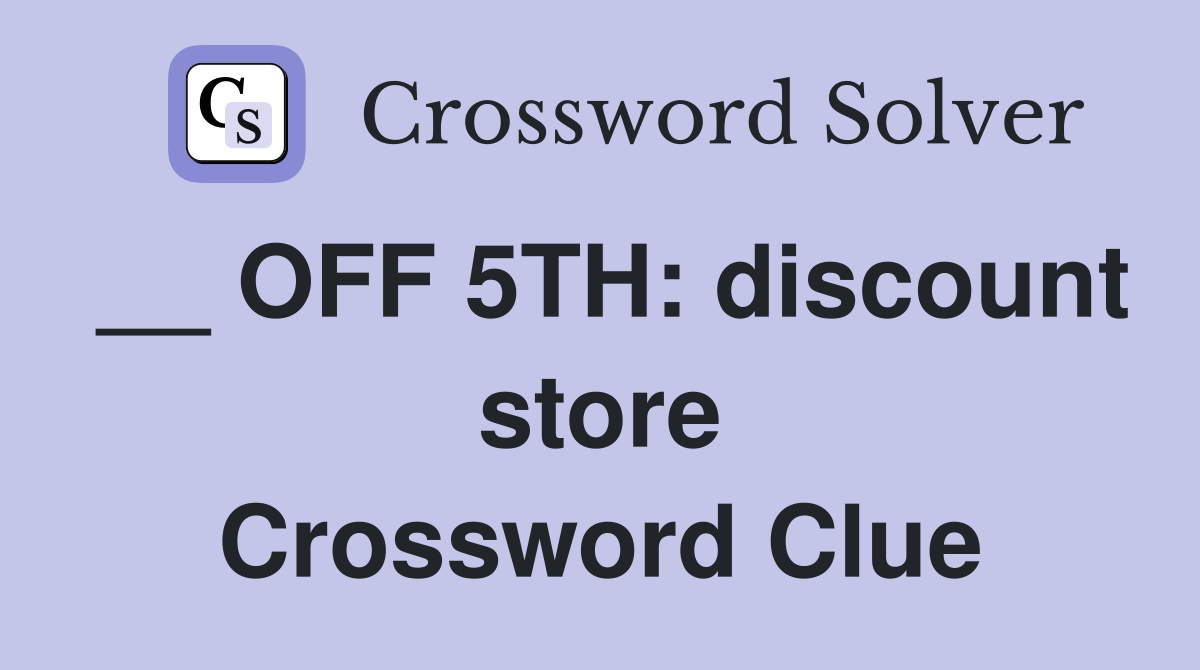 __ OFF 5TH: discount store Crossword Clue