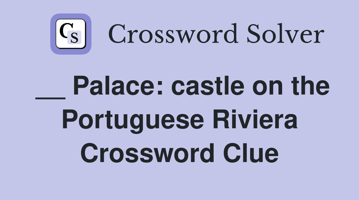 __ Palace: castle on the Portuguese Riviera Crossword Clue