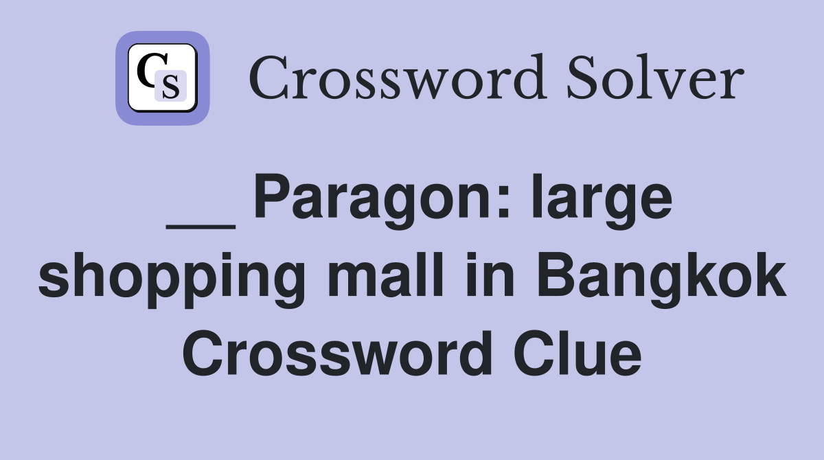 __ Paragon: large shopping mall in Bangkok Crossword Clue
