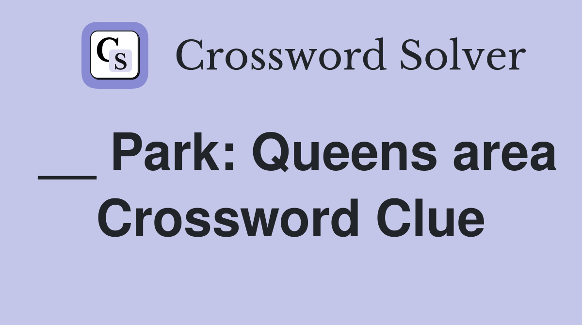 __ Park: Queens area Crossword Clue