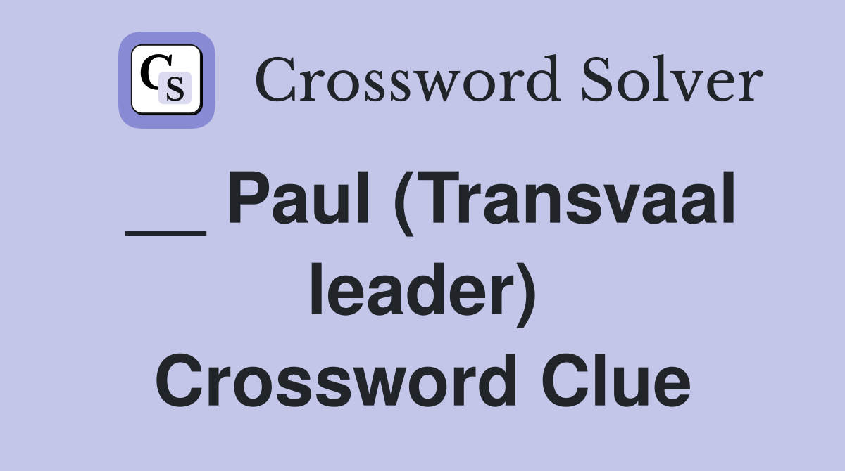 __ Paul (Transvaal leader) Crossword Clue