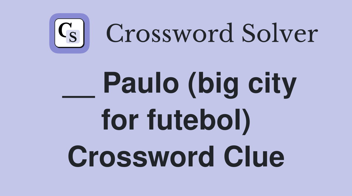 __ Paulo (big city for futebol) Crossword Clue