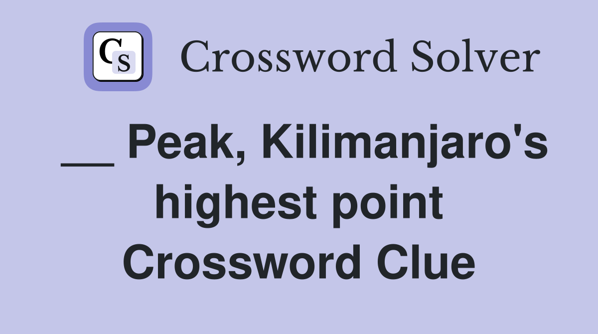__ Peak, Kilimanjaro's highest point Crossword Clue