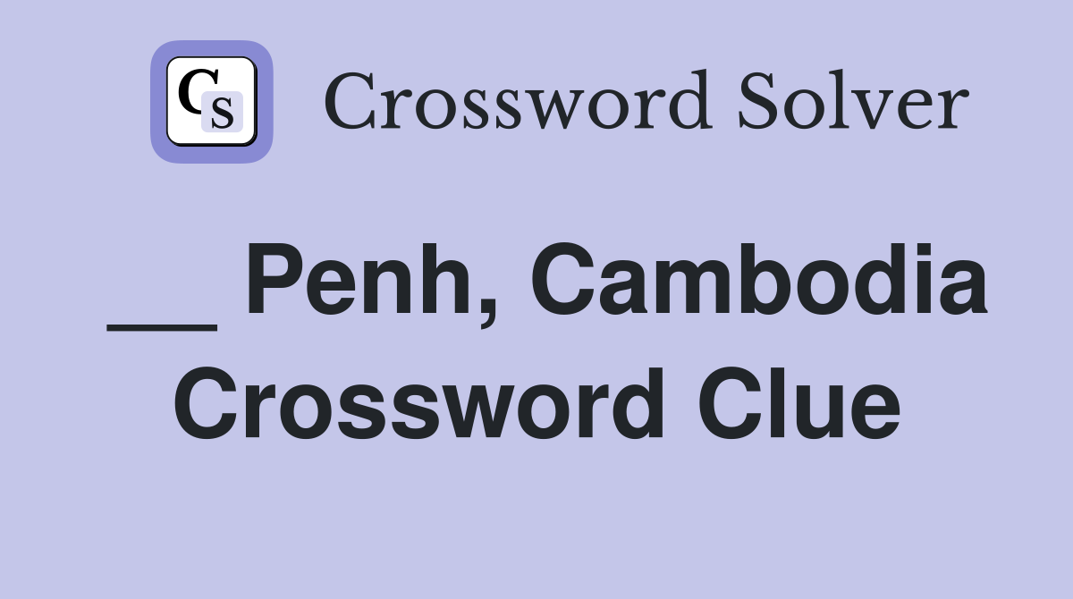 __ Penh, Cambodia Crossword Clue