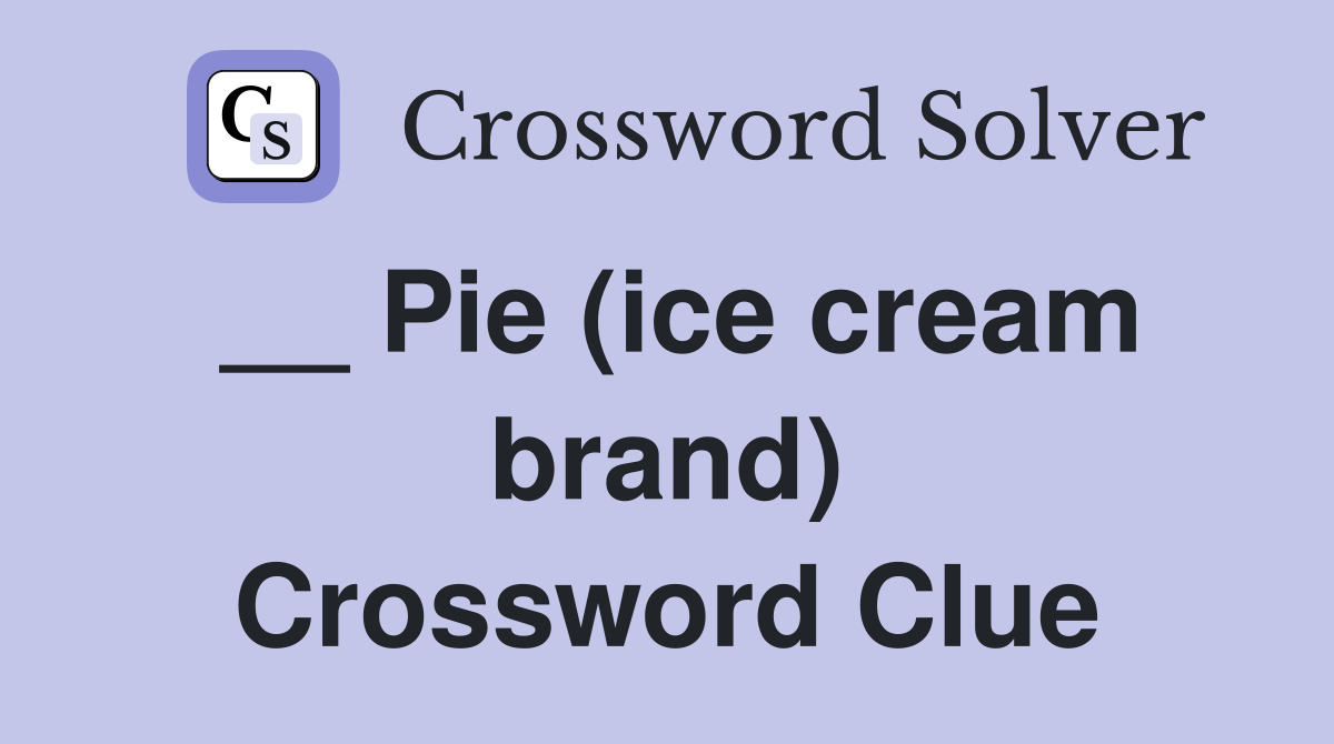 __ Pie (ice cream brand) Crossword Clue