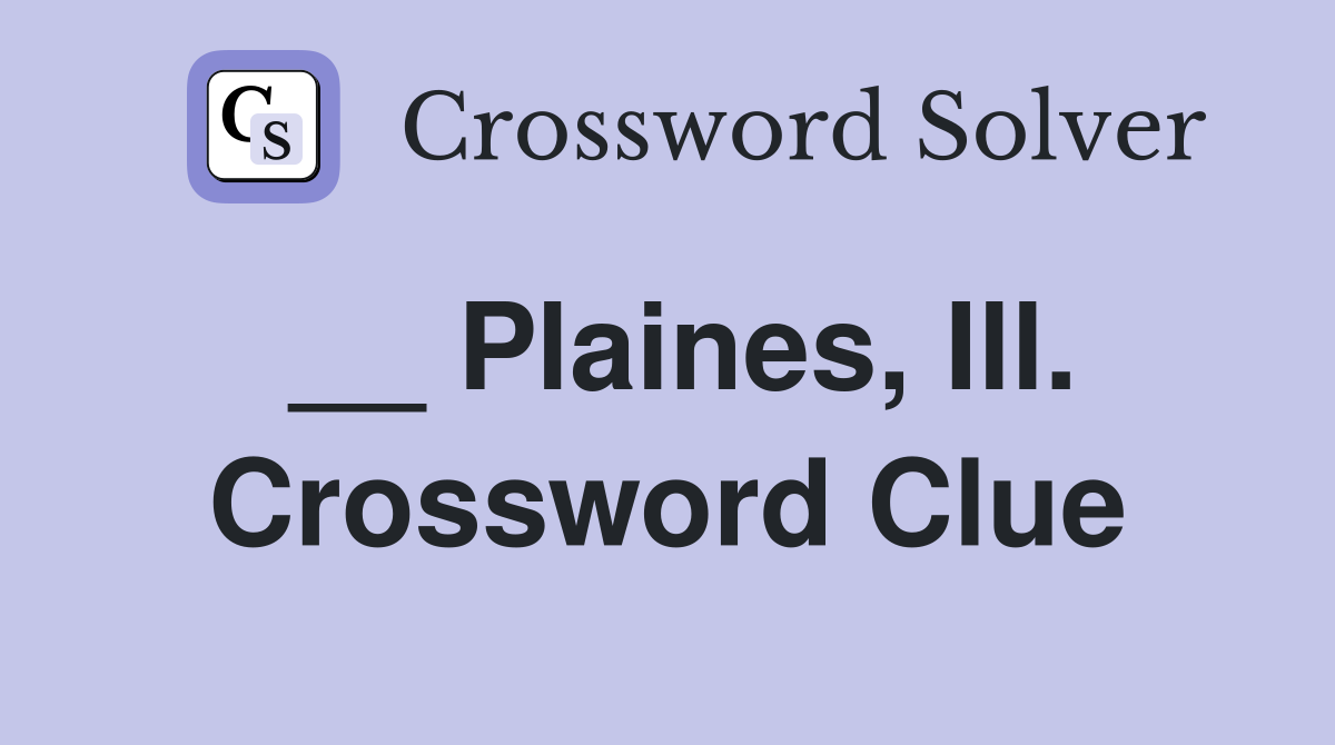 __ Plaines, Ill. Crossword Clue
