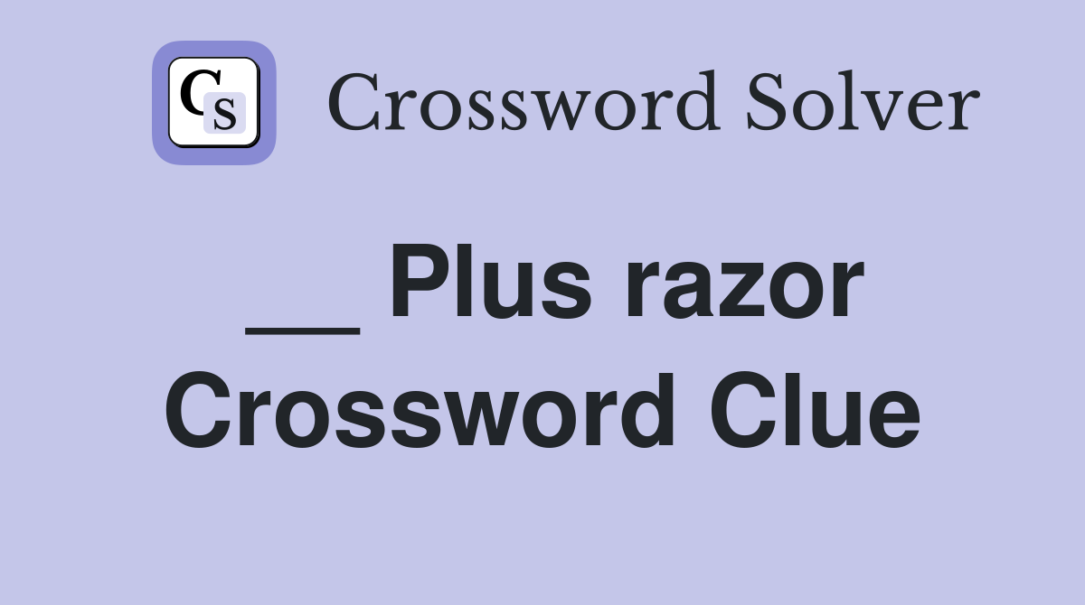 __ Plus razor Crossword Clue